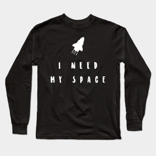 i need my space Long Sleeve T-Shirt